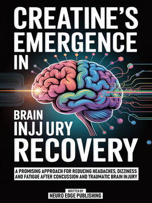 cover image of Creatine's Emergence In Brain Injury Recovery
